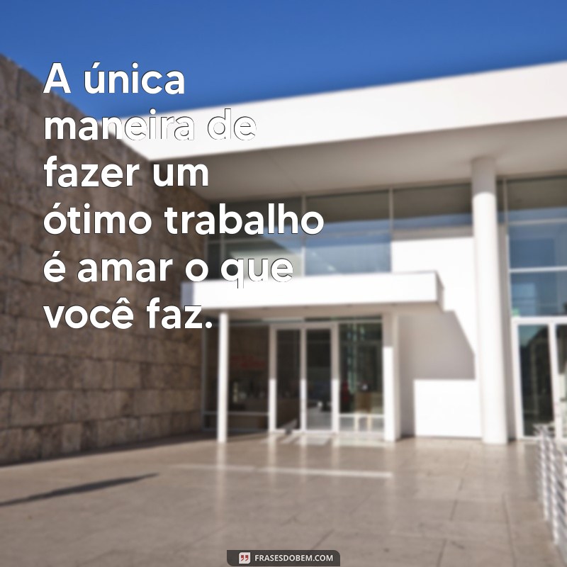 Frases Inspiradoras sobre Trabalho Duro: Motivação para Alcançar Seus Objetivos 