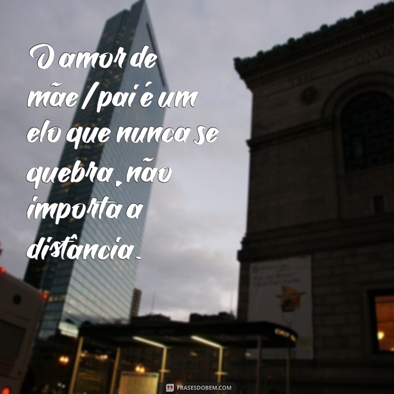 Frases Emocionantes de Amor para Celebrar o Vínculo entre Pais e Filhos 