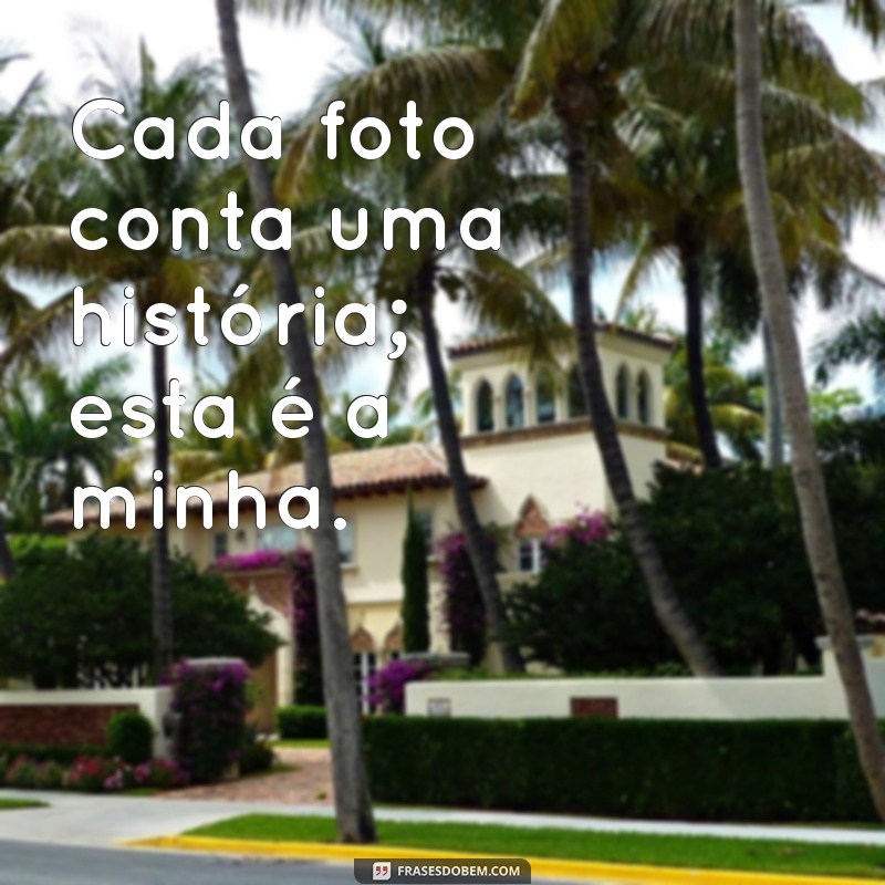 Frases Criativas para Acompanhar Suas Fotos: Inspire-se e Destaque Seus Momentos 