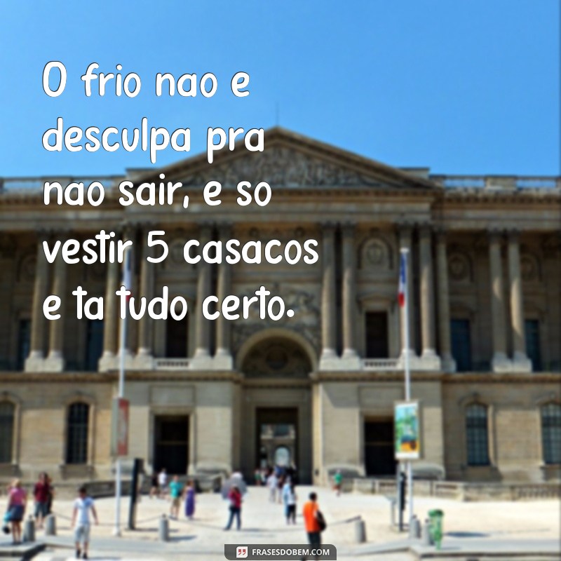 Conheça as melhores frases memes de frio para compartilhar no WhatsApp 