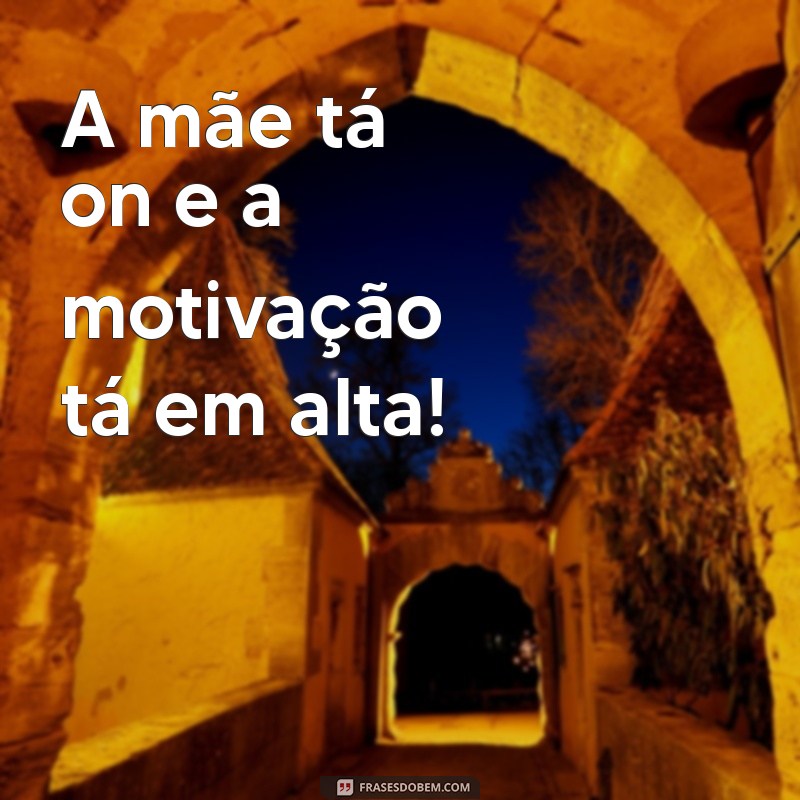 Frases Engraçadas e Inspiradoras para Celebrar a Mãe que Está Sempre Presente 