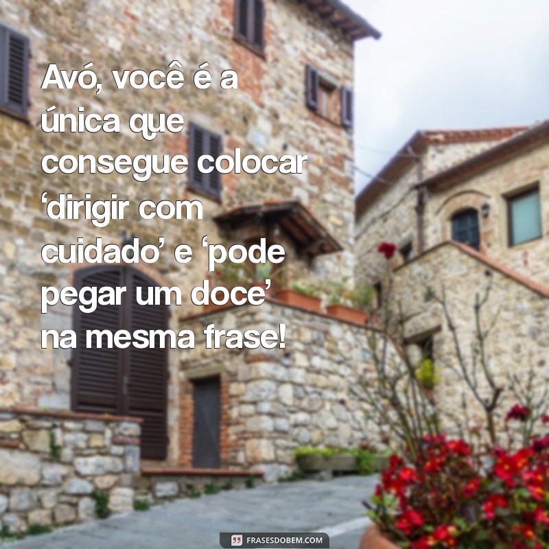 Frases Engraçadas para Celebrar o Dia dos Avós com Humor 