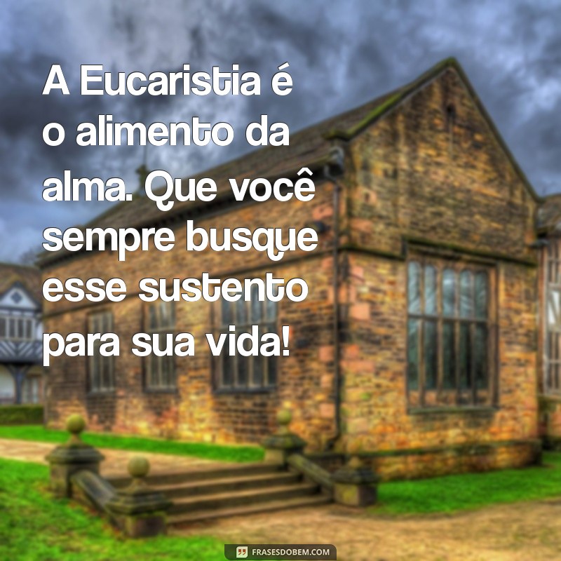 Mensagens Inspiradoras para Celebrar a Primeira Eucaristia 