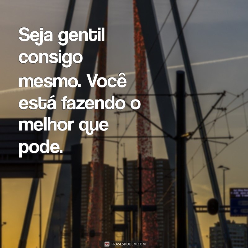 Como Aceitar Dias Difíceis: A Importância de Reconhecer que Está Tudo Bem 