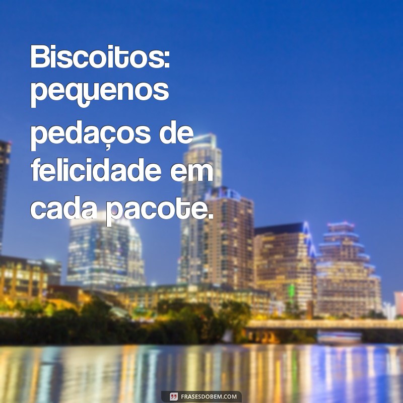 Deliciosas Frases de Biscoito: Inspirações que Derretem o Coração 