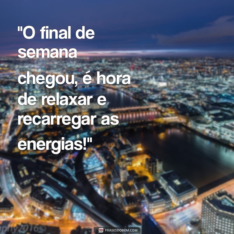 frases para o final de semana 