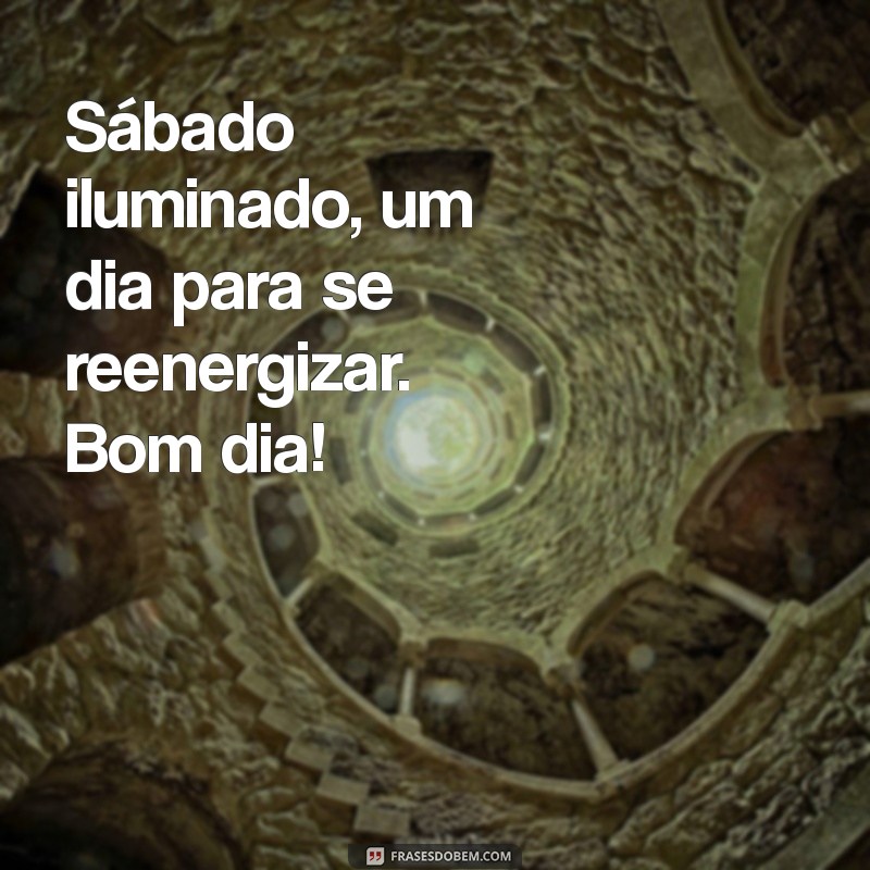 Bom Dia! Inspirações para um Sábado Iluminado e Positivo 