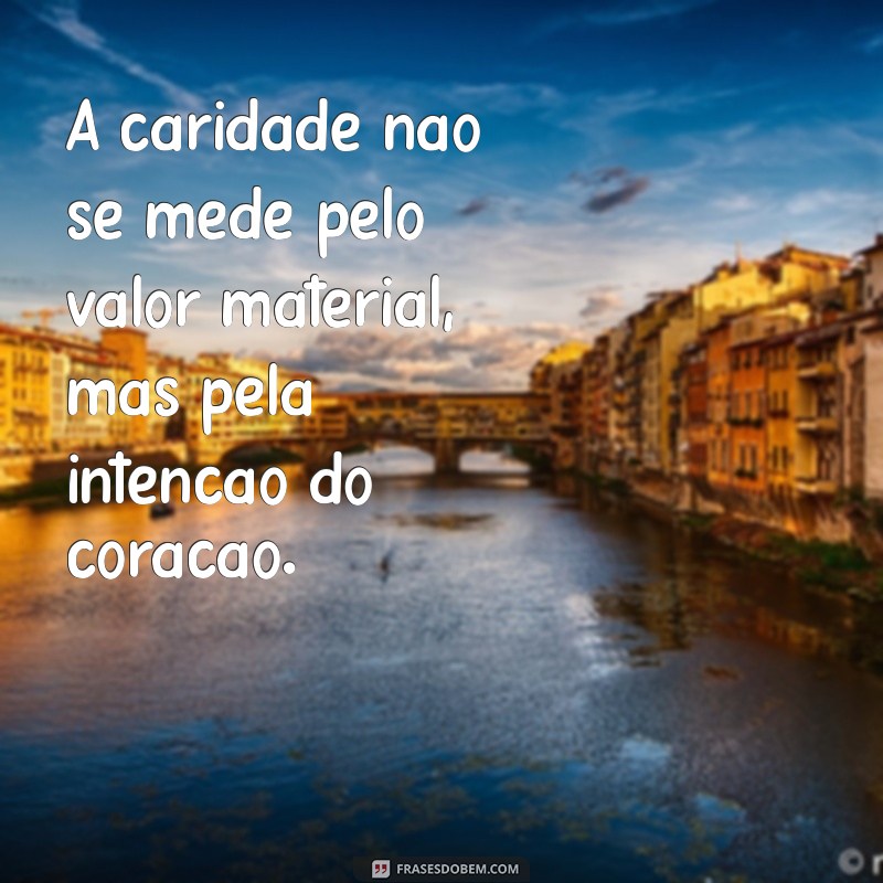 Frases Inspiradoras sobre Caridade: Reflexões que Transformam 