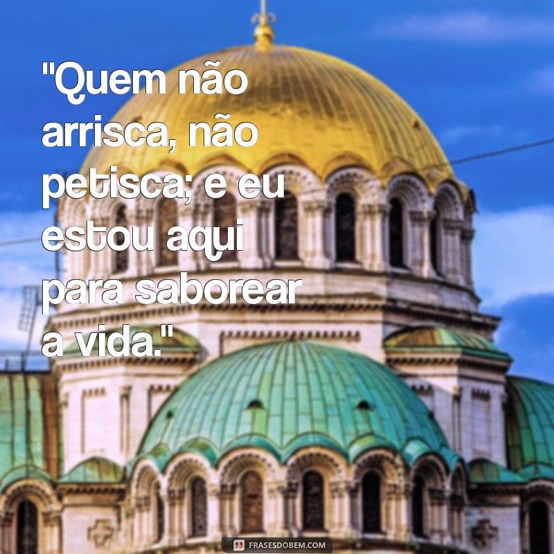 frases de um bom malandro 