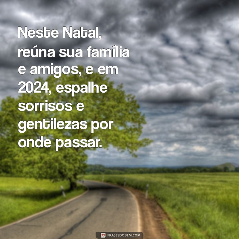 Mensagens Inspiradoras para o Natal e Ano Novo 2024: Celebre com Alegria! 