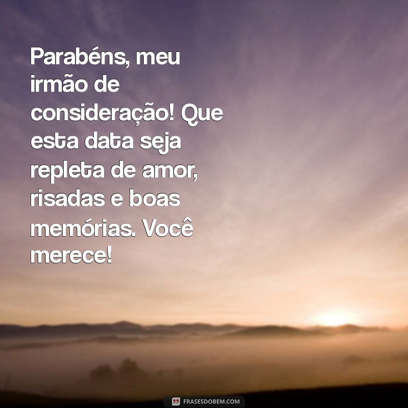 Mensagens Emocionantes de Aniversário para Irmãos de Coração 