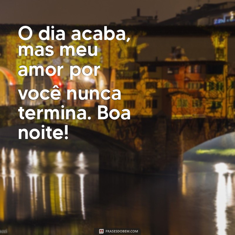 221 Frases Românticas de Boa Noite para Encantar Seu Amor 