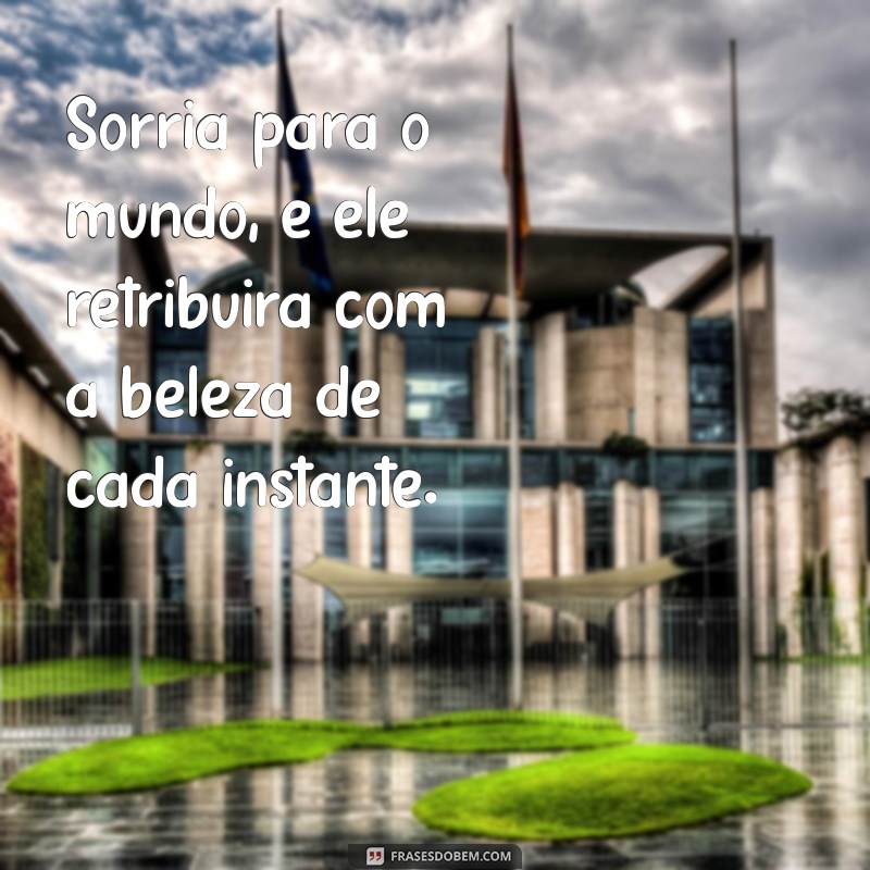 Frases Inspiradoras para Tornar a Vida Mais Leve e Feliz 