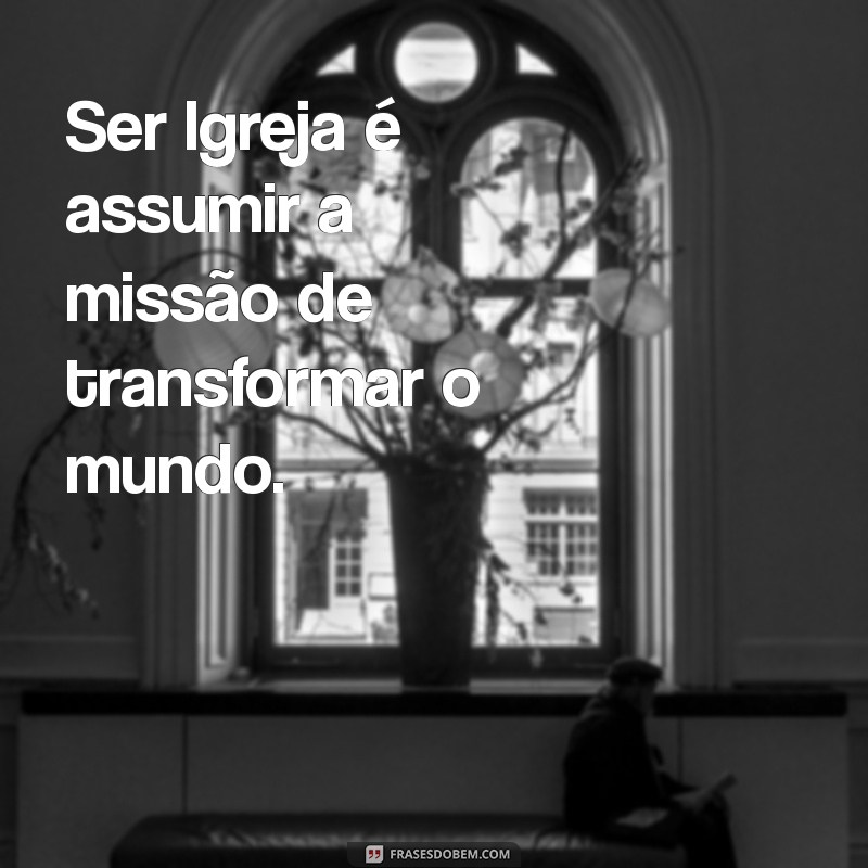 Frases Inspiradoras sobre Missão na Igreja Católica: Reflexões e Mensagens 