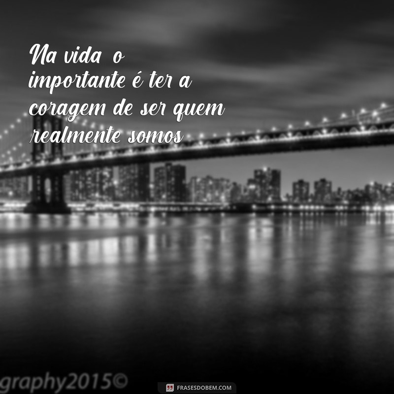 Frases Inspiradoras para Refletir sobre a Vida 