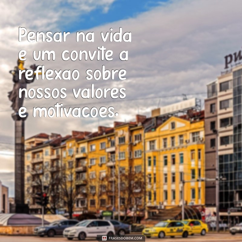 Frases Inspiradoras para Refletir sobre a Vida 