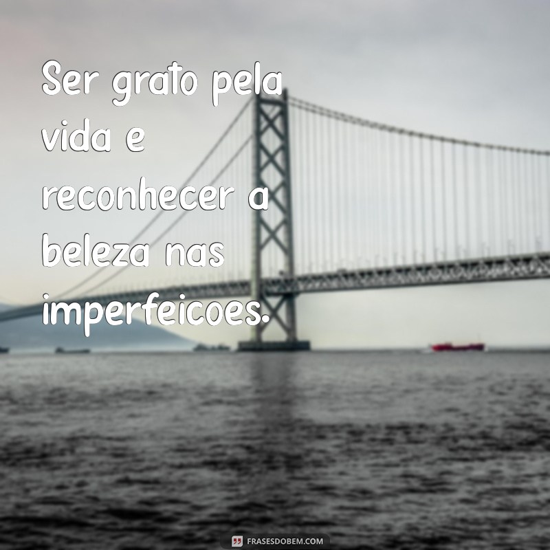 Frases Inspiradoras para Refletir sobre a Vida 