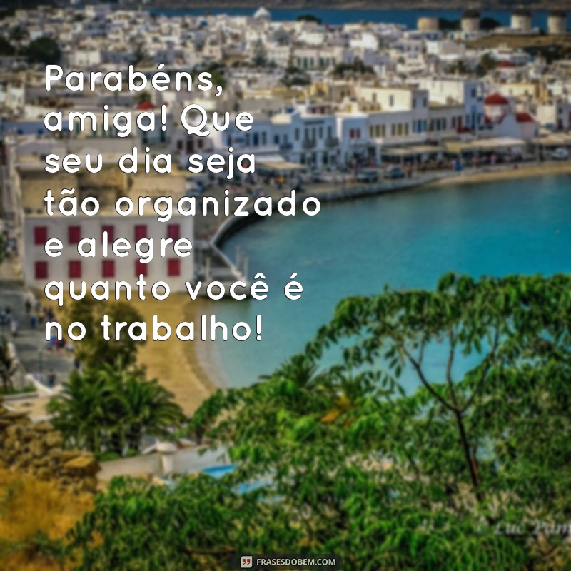 Mensagens de Aniversário Criativas para Amigas do Trabalho: Celebre com Carinho! 