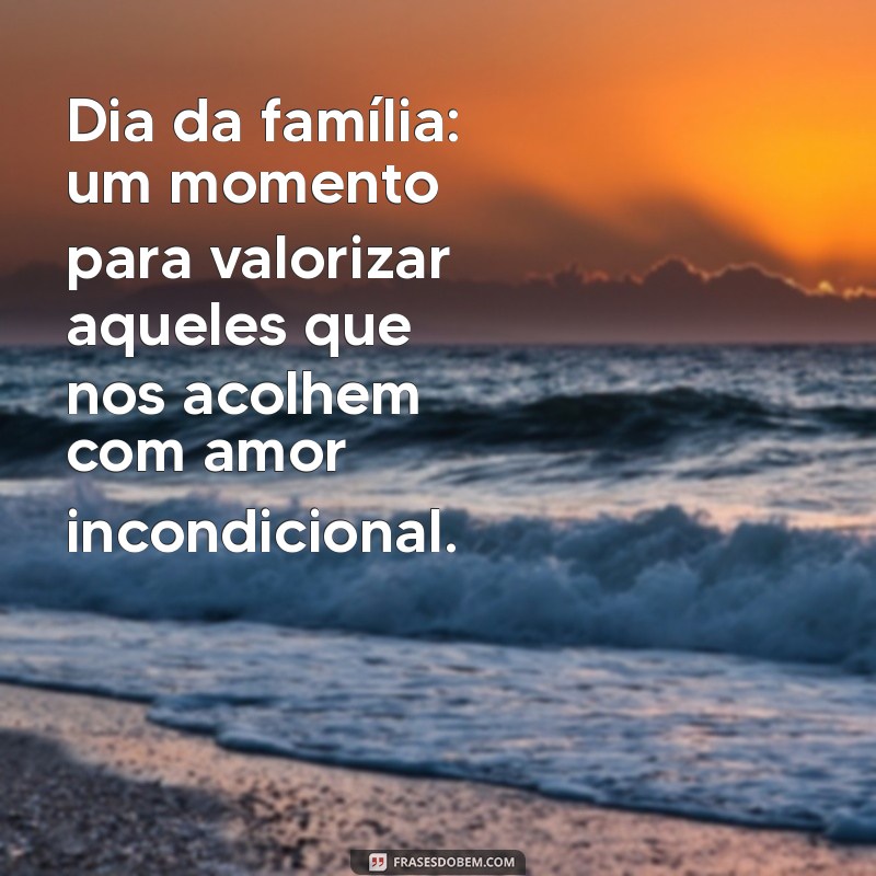 Frases Inspiradoras para Celebrar o Dia dos Pais, Mães e Amigos 