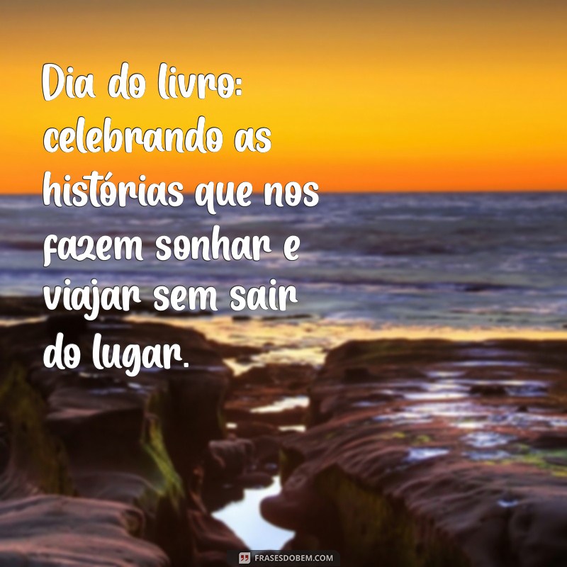 Frases Inspiradoras para Celebrar o Dia dos Pais, Mães e Amigos 