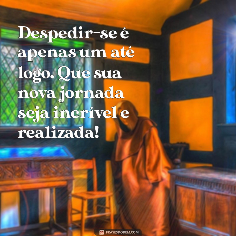 Despedida de Colega de Trabalho: Mensagens Tocantes para Agradecer e Lembrar 