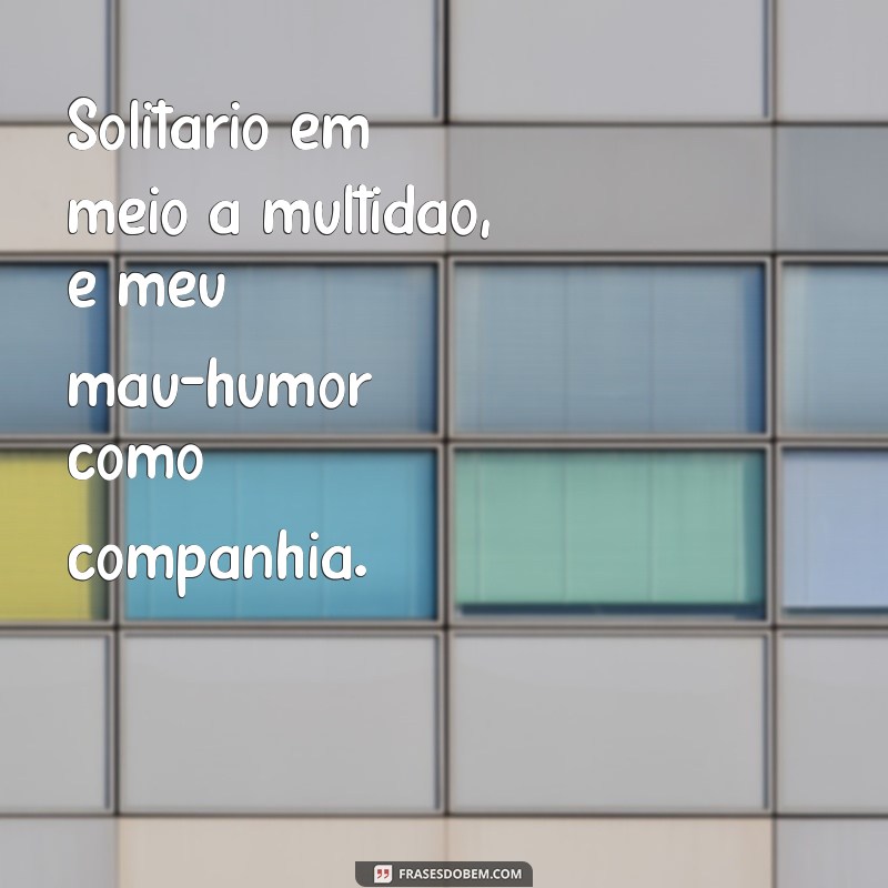 Como Lidar com o Mau-Humor: Dicas e Estratégias para Melhorar seu Dia 