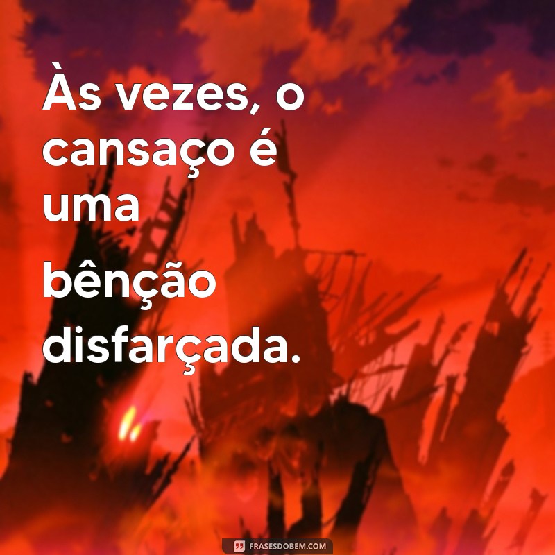 Frases Inspiradoras para Superar o Cansaço: Renove sua Energia 