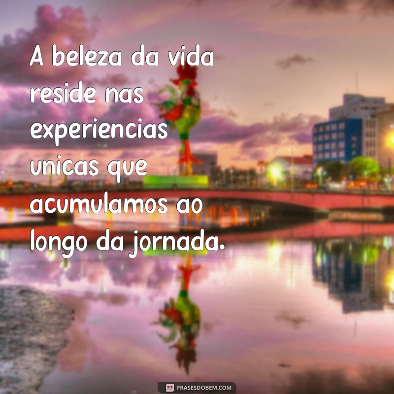 20 Frases Inspiradoras sobre Experiência que Transformam a Vida 