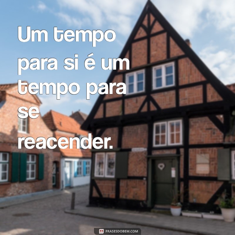 Frases Inspiradoras para Lembrar de Cuidar de Si Mesmo 