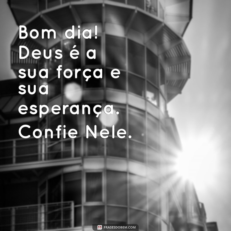 Bom Dia! Mensagens Inspiradoras de Deus para Começar o Dia com Fé 