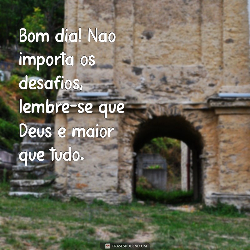 Bom Dia! Mensagens Inspiradoras de Deus para Começar o Dia com Fé 