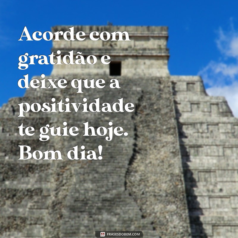 Mensagens de Bom Dia: Inspire Seu Dia com Frases Positivas 