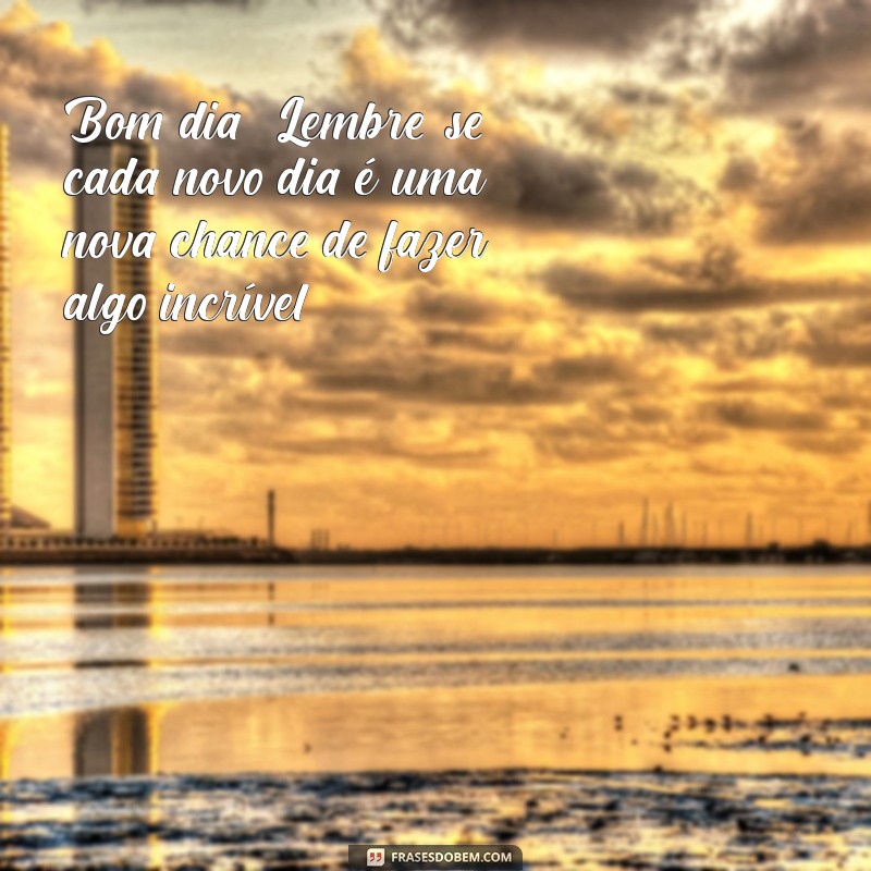 Mensagens de Bom Dia: Inspire Seu Dia com Frases Positivas 