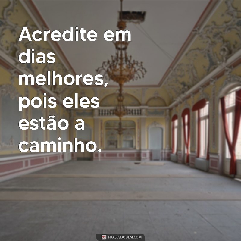 Frases Inspiradoras: Vai Ficar Tudo Bem – Mensagens de Esperança e Conforto 