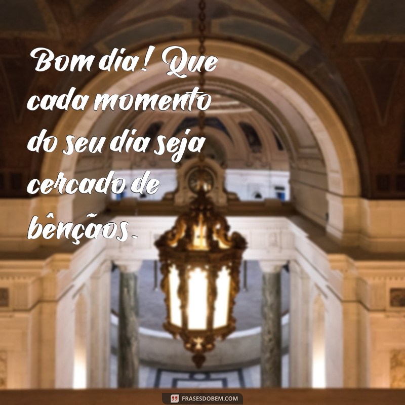 Frases Inspiradoras de Bom Dia: Que Deus Abençoe Você e Sua Família 