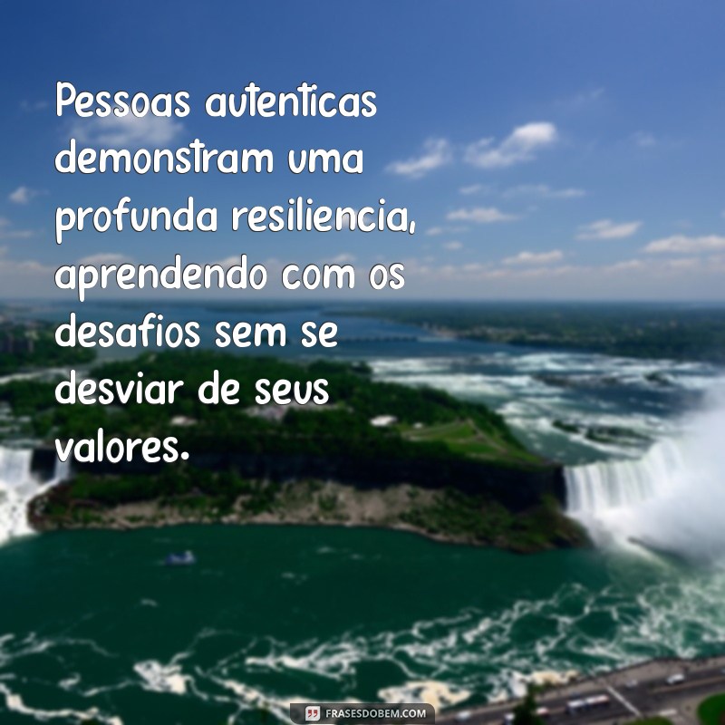 Descubra o Que É uma Pessoa Autêntica: Características e Importância 