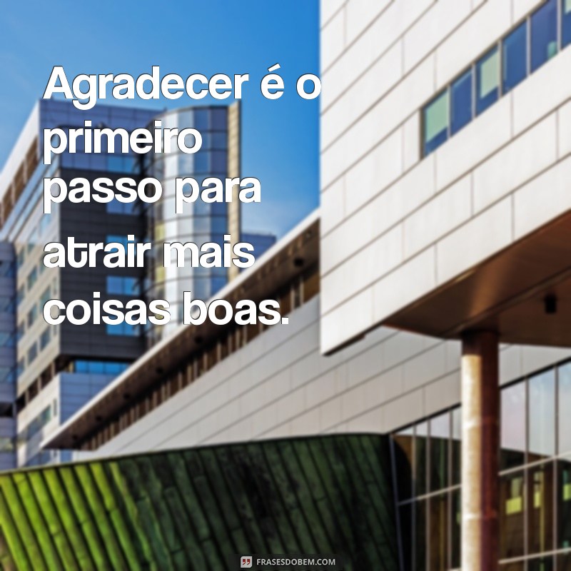 Frases Inspiradoras de Agradecimento para Valorizar Momentos Especiais 