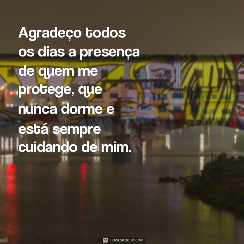 Descubra as melhores frases sobre proteção: Quem me protege nunca dorme! 