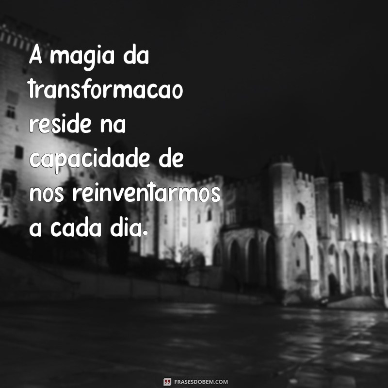 Mensagens de Transformação: Inspire-se e Mude Sua Vida Hoje 