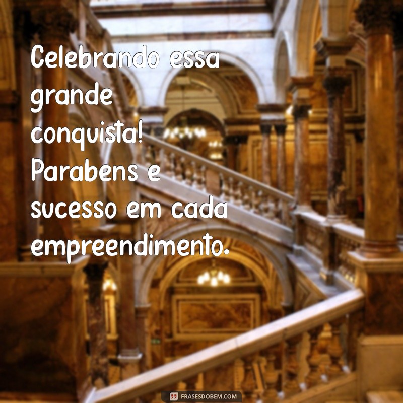 Como Celebrar a Inauguração: Mensagens e Frases Inspiradoras de Parabéns 