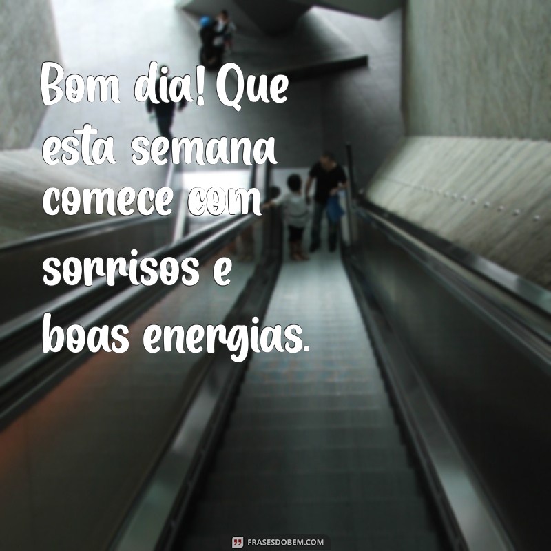 Comece Sua Semana com Energias Positivas: Bom Dia e Abençoada Segunda-Feira! 