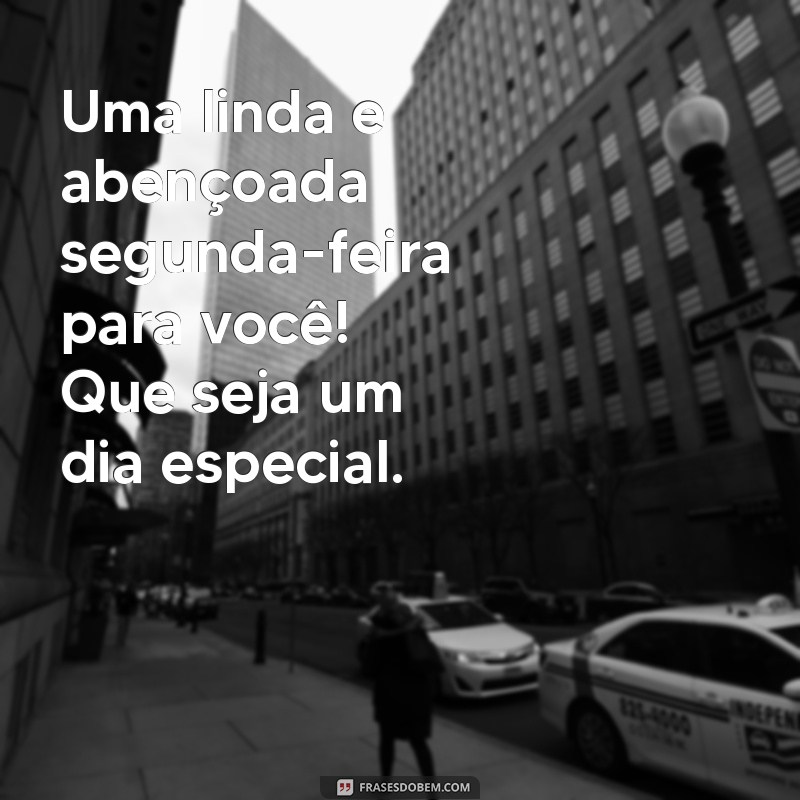 Comece Sua Semana com Energias Positivas: Bom Dia e Abençoada Segunda-Feira! 