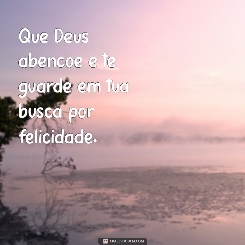 Que Deus Abençoe e Te Guarde: Mensagens Inspiradoras para Fortalecer sua Fé 