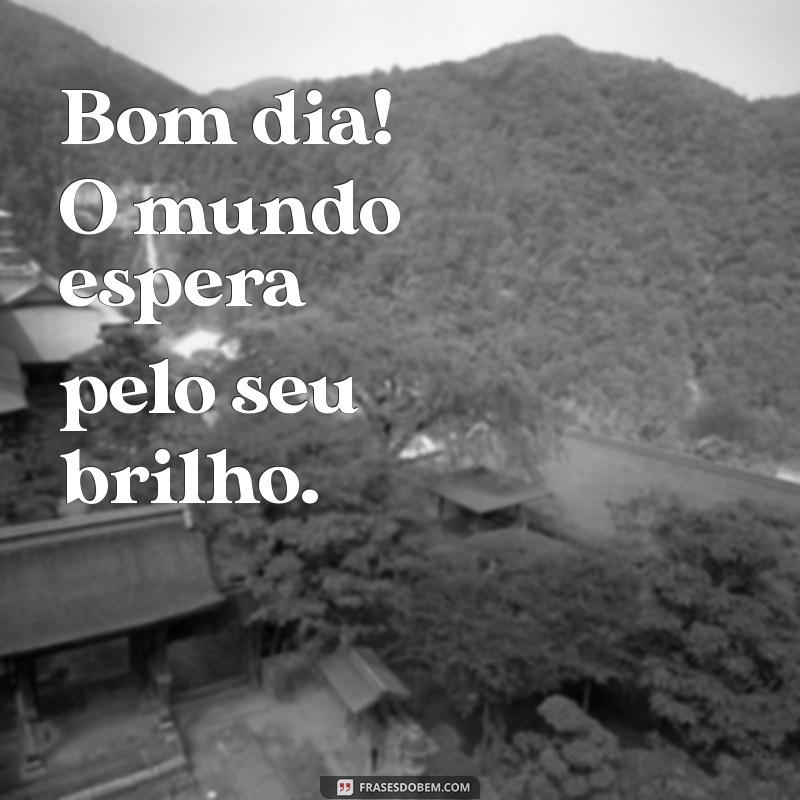 Frases Inspiradoras de Bom Dia: Imagens para Começar o Dia com Positividade 