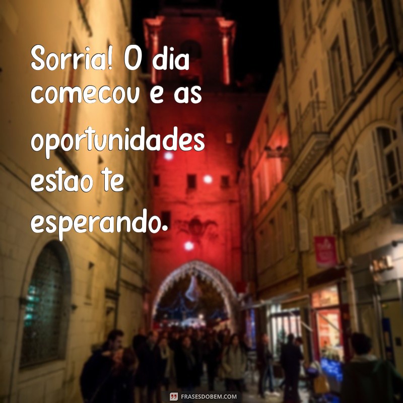 Frases Inspiradoras de Bom Dia: Imagens para Começar o Dia com Positividade 