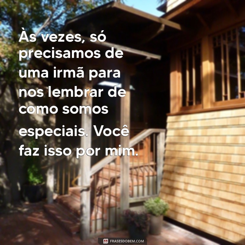 Frases Inspiradoras e Carinhosas para Celebrar sua Irmã 