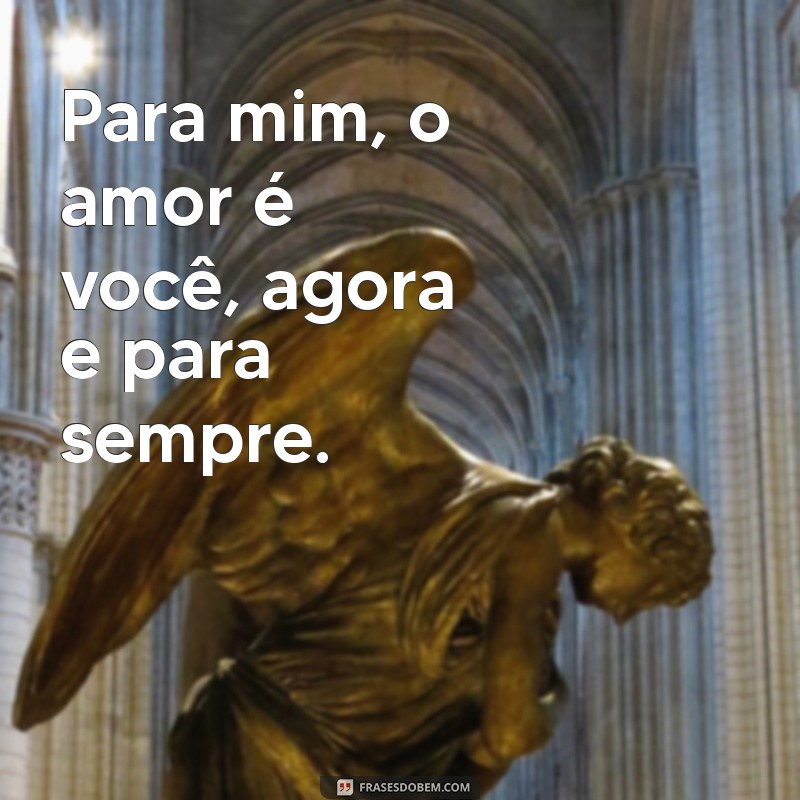 Frases Inspiradoras sobre Amor Eterno: Declare Seu Sentimento para a Vida Toda 