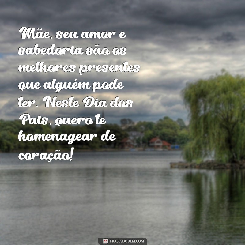 Como Celebrar o Dia dos Pais com Mensagens Especiais para Mães 