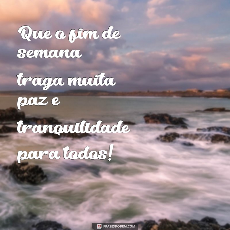 Descubra as melhores frases para desejar um feliz fim de semana! 