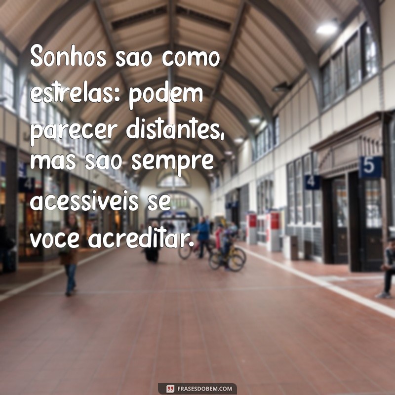 Como Transformar Seus Sonhos em Realidade: Mensagens Inspiradoras para Motivar Sua Jornada 